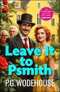 Leave it to Psmith by P.G. Wodehouse