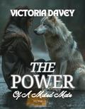 The Power Of A Muted Mate: Fated Mates Second Chance Alpha by Victoria Davey