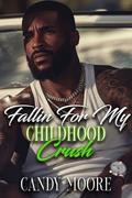 Fallin for my Childhood Crush: An urban standalone romance by Candy Moore