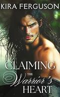 Claiming the Warrior's Heart: An Enemies to Lovers Historical Romance (Secrets Beneath the Tartan #2) by Kira Ferguson