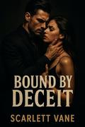 Bound by deceit by Scarlett Vane