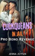 Cuckqueans in Jail: Pro Bono Revenge by Jenna Joysin