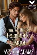 The Duke’s Forbidden Bride: A Historical Regency Romance Novel (Forbidden Lords #7) by Ava MacAdams