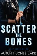 Scatter the Bones by Autumn Jones Lake