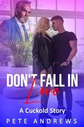 Don't Fall In Love - A Cuckold Story by Pete Andrews