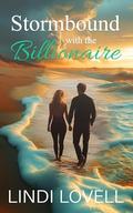 Stormbound with the Billionaire: A Sweet Small Town Romance by Lindi Lovell