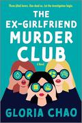 The Ex-Girlfriend Murder Club (A Hu Done It Mystery #1) by Gloria Chao