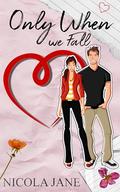 Only When We Fall: A YA Romance (Only When . . . #2) by Nicola Jane