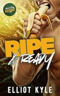 Ripe & Ready (Friction Fiction #1) by Elliot Kyle