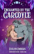 Enchanted by the Gargoyle (The Crescent Coven #1) by Evelyn Embers