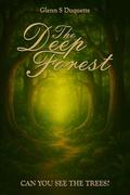 The Deep Forest: Can You See The Trees? by Glenn S. Duquette