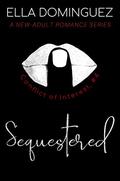 Sequestered: A New-Adult Romance Novel (Conflict of Interest #4) by Ella Dominguez