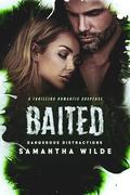 Baited (Dangerous Distractions #2) by Samantha Wilde