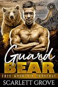 Guard Bear (Return To Fate Mountain #5) by Scarlett Grove