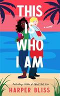 This Is Who I Am by Harper Bliss