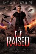 Elf Raised (Northern Creatures #3) by Kris Austen Radcliffe