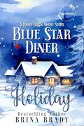 Blue Star Diner Holiday: A Foggy Basin Short Story (Foggy Basin) by Brina Brady