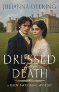 Dressed for Death (Drew Farthering Mystery #4) by Julianna Deering