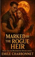 Marked by the Rogue Heir (Moonbound Desire #3) by Emile Charbonnet