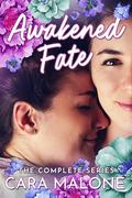Awakened Fate: The Complete Series by Cara Malone