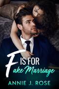 F is for Fake Marriage by Annie J. Rose