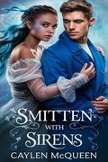 Smitten with Sirens (Romancing the Sirens #1) by Caylen McQueen