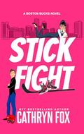 Stick Fight (Boston Bucks #7) by Cathryn Fox