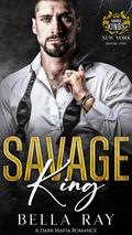 Savage King: A Dark Mafia Romance by Bella Ray