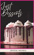 Just Desserts by Crystal Nichols
