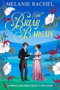 The Briar Bargain: A Pride and Prejudice Variation by Melanie Rachel