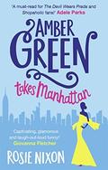 Amber Green Takes Manhattan (Amber Green #2) by Rosie Nixon