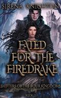 Fated for the Firedrake (Shifters of the Four Kingdoms #1) by Sirena Knighton