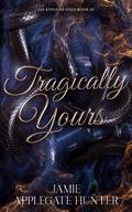 Tragically Yours by Jamie Applegate Hunter