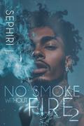 No Smoke Without Fire 2 by Sephiri J.