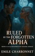 Ruled by the Forgotten Alpha (Moonbound Desire #4) by Emile Charbonnet