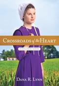 Crossroads of the Heart (Hearts of Amish Country #15) by Dana R. Lynn