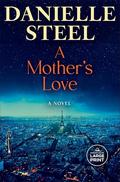 A Mother's Love: A Novel by Danielle Steel