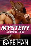 Mystery at Rescue Ridge by Barb Han
