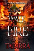 Walk Thru The Fire: A DeLuca Brother Saga (DeLuca Brothers #2) by Tacarra