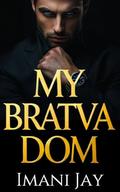 MY BRATVA DOM (Maksimov Family Bratva #2) by Imani Jay