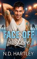 Face Off For Love: Coach's Daughter Hockey Romance by N.D. Hartley