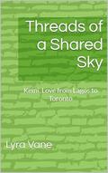 Threads of a Shared Sky (Kemi, Love from Lagos to Toronto #3) by Lyra Vane