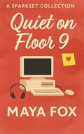 Quiet on Floor 9: A quiet romance novella about finding connection after hours—in silence, in code, and in vinyl records. (Sparkset Collection, book #4) by Maya Fox