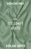 Get Comfy in Bed (Seductive Shorts) by Kehlani Booth