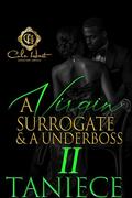 A Virgin Surrogate & A Underboss 2 by Taniece