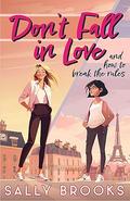 Don't Fall in Love (and how to break the rules) (The Second Chance Chronicles #2) by Sally Brooks