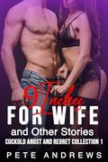 9 Inches For Wife and Other Stories: Cuckold Angst And Regret Collection 1 by Pete Andrews