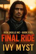Final Ride: Iron Skulls MC Book 5 by Ivy Myst
