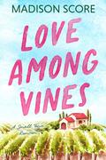 Love Among Vines by Madison Score