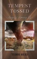 Tempest Tossed: Angels Among Us by Terri Reid